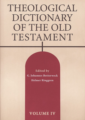 Theological Dictionary of the Old Testament, Volume IV: Volume 4 - Botterweck, G Johannes (Editor), and Ringgren, Helmer (Editor)