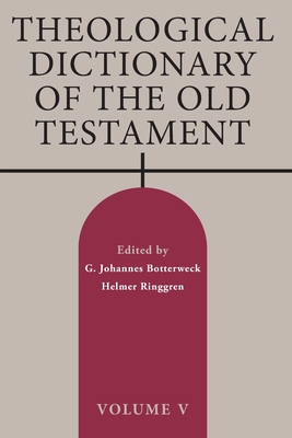 Theological Dictionary of the Old Testament, Volume V: Volume 5 - Botterweck, G Johannes (Editor), and Ringgren, Helmer (Editor)