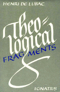 Theological Fragments - de Lubac, Henri, and Lubac, Henri de, and Balinski, Rebecca H (Translated by)