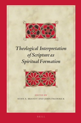 Theological Interpretation of Scripture as Spiritual Formation - Brandt, Ryan a, and Frederick, John
