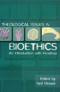 Theological Issues in Bioethics: An Introduction with Readings