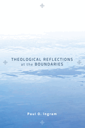 Theological Reflections at the Boundaries