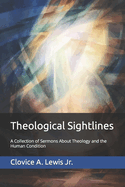 Theological Sightlines: A Collection of Sermons About Theology and the Human Condition