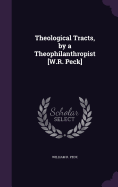 Theological Tracts, by a Theophilanthropist [W.R. Peck]