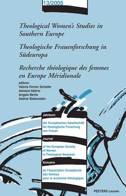 Theological Women's Studies in Southern Europe - Theologische Frauenforschung in Sudeuropa - Recherche Theologique Des Femmes En Europe Meridionale - Berlis, A (Editor), and Bieberstein, S (Editor), and Ferrari Schiefer, V (Editor)