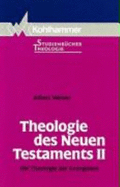 Theologie Des Neuen Testaments II: Die Theologie Der Evangelien