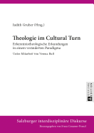 Theologie Im Cultural Turn: Erkenntnistheologische Erkundungen in Einem Veraenderten Paradigma- Unter Mitarbeit Von Verena Bull