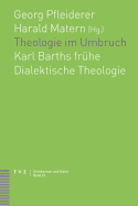 Theologie Im Umbruch: Karl Barths Fruhe Dialektische Theologie