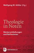 Theologie in Noten: Werkerschliessungen Und Reflexionen