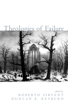 Theologies of Failure - Sirvent, Roberto (Editor), and Reyburn, Duncan B (Editor)