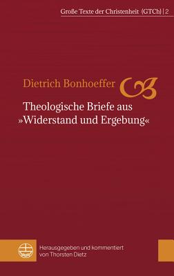 Theologische Briefe Aus Widerstand Und Ergebung - Bonhoeffer, Dietrich, and Dietz, Thorsten (Editor)
