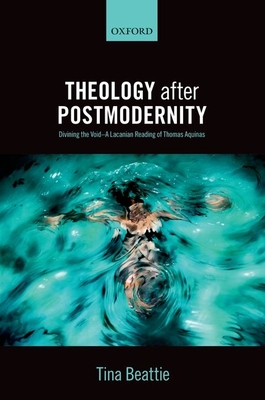 Theology after Postmodernity: Divining the Void--A Lacanian Reading of Thomas Aquinas - Beattie, Tina