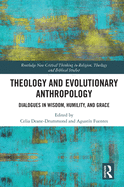 Theology and Evolutionary Anthropology: Dialogues in Wisdom, Humility and Grace