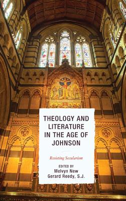 Theology and Literature in the Age of Johnson: Resisting Secularism - New, Melvyn (Editor), and Reedy, Gerard S J (Editor)