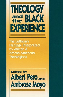 Theology and the Black Experience - Pero, Albert (Editor), and Moyo, Ambrose (Editor)