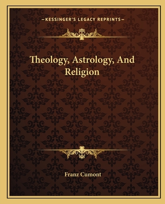 Theology, Astrology, and Religion - Cumont, Franz