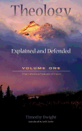 Theology: Explained and Defended - Volume One