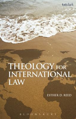 Theology for International Law - Reed, Esther D., Dr.