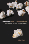 Theology Goes to the Movies: An Introduction to Critical Christian Thinking