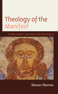 Theology of the Manifest: Christianity Without Metaphysics
