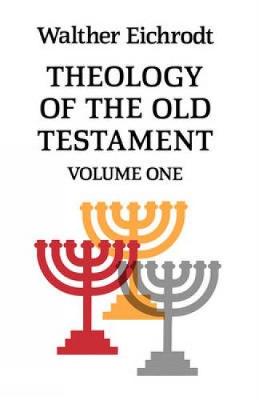 Theology of the Old Testament: Volume 1 - Eichrodt, Walter