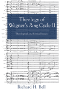 Theology of Wagner's Ring Cycle II: Theological and Ethical Issues