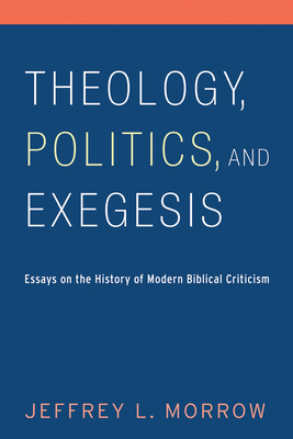 Theology, Politics, and Exegesis - Morrow, Jeffrey L