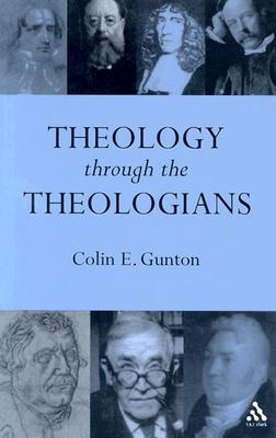 Theology Through the Theologians: Selected Essays 1972-1995 - Gunton, Colin E