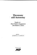 Theonomy and Autonomy: Studies in Paul Tillich's Engagement with Modern Culture - Carey, John Jesse
