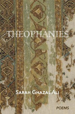 Theophanies - Ghazal Ali, Sarah