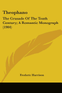 Theophano: The Crusade Of The Tenth Century; A Romantic Monograph (1904)