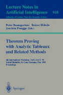 Theorem Proving with Analytic Tableaux and Related Methods: 4th International Workshop, Tableaux-95, Schlo? Rheinfels, St. Goar, Germany, May 7 - 10, 1995. Proceedings