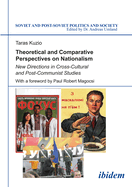 Theoretical and Comparative Perspectives on Nationalism: New Directions in Cross-Cultural and Post-Communist Studies