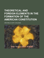 Theoretical and Foreign Elements in the Formation of the American Constitution