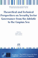 Theoretical and Technical Perspectives on Security Sector Governance from the Adriatic to the Caspian Sea