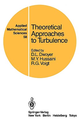 Theoretical Approaches to Turbulence - Dwoyer, D L (Editor), and Hussaini, M Y (Editor), and Voigt, R G (Editor)
