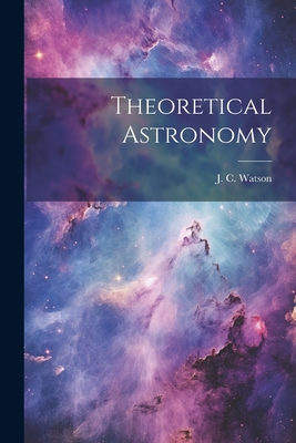 Theoretical Astronomy - Watson, J C