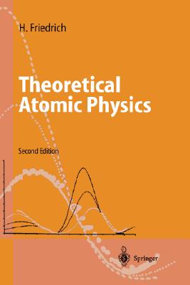 Theoretical Atomic Physics - Friedrich, Harald, and Friedrich, H