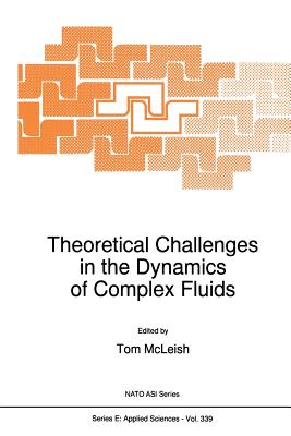 Theoretical Challenges in the Dynamics of Complex Fluids - McLeish, T C (Editor)