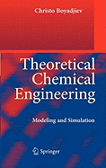 Theoretical Chemical Engineering: Modeling and Simulation