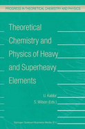 Theoretical Chemistry and Physics of Heavy and Superheavy Elements