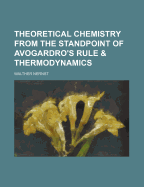 Theoretical Chemistry from the Standpoint of Avogardro's Rule & Thermodynamics