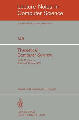 Theoretical Computer Science: 6th Gi-Conference Dortmund, January 5-7, 1983 - Cremers, A B (Editor), and Kriegel, H -P (Editor)