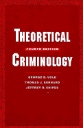 Theoretical Criminology - Vold, George B, and Bernard, Thomas J, and Snipes, Jeffrey B