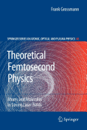 Theoretical Femtosecond Physics: Atoms and Molecules in Strong Laser Fields