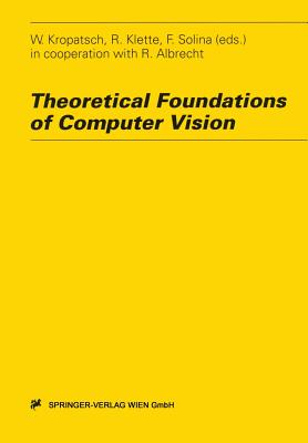 Theoretical Foundations of Computer Vision - Kropatsch, Walter (Editor), and Klette, Reinhard (Editor), and Solina, Franc (Editor)