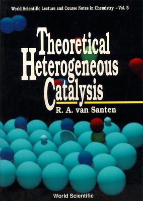 Theoretical Heterogeneous Catalysis - Van Santen, Rutger A