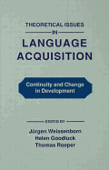 Theoretical Issues in Language Acquisition: Continuity and Change in Development