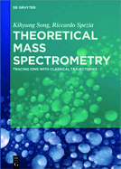 Theoretical Mass Spectrometry: Tracing Ions with Classical Trajectories