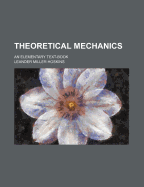 Theoretical Mechanics: An Elementary Text-Book